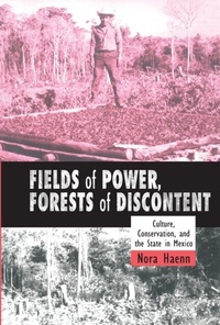 Abbildung von: Fields of Power, Forests of Discontent - University of Arizona Press