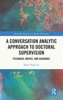Cover: A Conversation Analytic Approach to Doctoral Supervision - Routledge