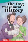 Cover: The Dog Who Changed History - Teacher Created Materials, Inc