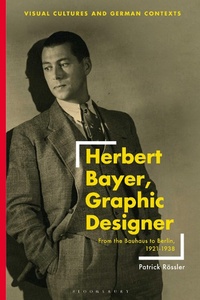 Enlarge image Cover: Herbert Bayer, Graphic Designer - Bloomsbury Visual Arts