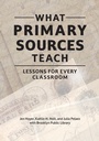 Cover: What Primary Sources Teach - Libraries Unlimited Inc