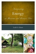 Cover: Interpreting Energy at Museums and Historic Sites - Rowman & Littlefield Publishers