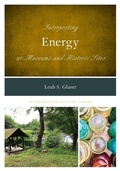 Cover: Interpreting Energy at Museums and Historic Sites - Rowman & Littlefield Publishers