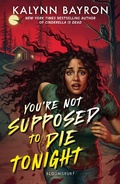 Cover: You're Not Supposed to Die Tonight - Bloomsbury YA