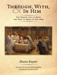 Abbildung von: Through, With, and In Him - Angelico Press