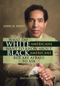 Cover: What Do White Americans Want to Know About Black Americans but Are Afraid to Ask - Xlibris Us