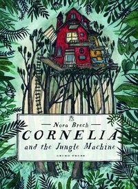 Enlarge image Cover: Cornelia and the Jungle Machine - Gecko Press