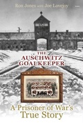 Cover: The Auschwitz Goalkeeper - A Prisoner of War's True Story - Y Lolfa