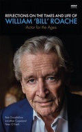 Cover: Reflections on the Times and Life of William 'Bill' Roache - Atebol