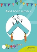 Cover: Cyfres Cymeriadau Difyr: Glud y Geiriau - Aled Acen Grom 2 - Canolfan Peniarth