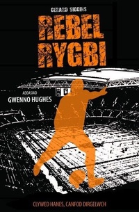 Enlarge image Cover: Cyfres Rygbi: 3. Rebel Rygbi - Gwasg Carreg Gwalch