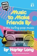 Cover: Quick Reads: Music to Make Friends by - A Life Loving Pop Music - Rily Publications Ltd