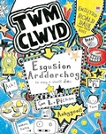 Cover: Cyfres Twm Clwyd: Esgusion Ardderchog (A Mwy o Stwff Da) - Rily Publications Ltd
