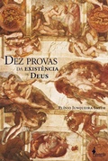 Cover: Dez provas da exist&ecirc;ncia de Deus, de Pl&iacute;nio Junqueira Smith - Alameda Casa Editorial