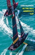 Cover: Arbitration in the 36th America's Cup - Kluwer Law International