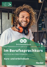 Abbildung von: Im Berufssprachkurs Brückenelement B1/B2 - Hueber Verlag