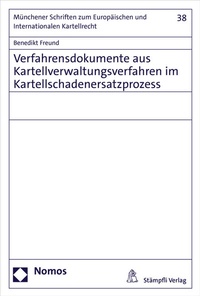 Abbildung von: Verfahrensdokumente aus Kartellverwaltungsverfahren im Kartellschadenersatzprozess - Stämpfli Verlag