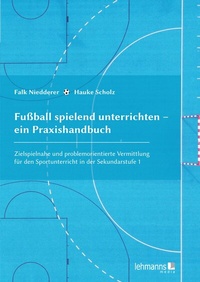 Abbildung von: Fußball spielend unterrichten - ein Praxishandbuch - Lehmanns Media