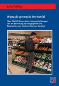 Cover: Wonach schmeckt Herkunft? - W&uuml;rzburg University Press