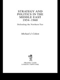 Cover: Strategy and Politics in the Middle East, 1954-1960 - Routledge