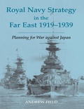 Cover: Royal Navy Strategy in the Far East 1919-1939 - Routledge