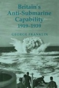 Cover: Britain's Anti-submarine Capability 1919-1939 - Routledge