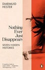 Cover: Nothing Ever Just Disappears - Penguin Books Ltd