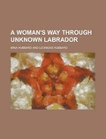 Cover: A Woman's Way Through Unknown Labrador - Rarebooksclub.com