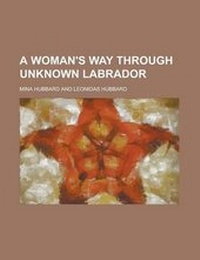 Enlarge image Cover: A Woman's Way Through Unknown Labrador - Rarebooksclub.com