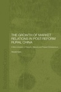 Cover: The Growth of Market Relations in Post-Reform Rural China - Routledge