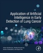 Cover: Application of Artificial Intelligence in Early Detection of Lung Cancer - Academic Press