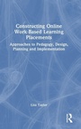 Cover: Constructing Online Work-Based Learning Placements - Routledge
