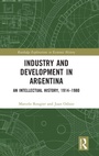 Cover: Industry and Development in Argentina - Routledge