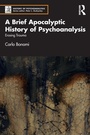 Cover: A Brief Apocalyptic History of Psychoanalysis - Routledge