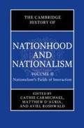 Cover: The Cambridge History of Nationhood and Nationalism: Volume 2, Nationalism's Fields of Interaction - Cambridge University Press