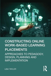Enlarge image Cover: Constructing Online Work-Based Learning Placements - Routledge