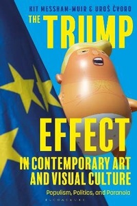 Enlarge image Cover: The Trump Effect in Contemporary Art and Visual Culture - Bloomsbury Visual Arts