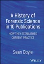 Cover: A History of Forensic Science in 10 Publications - Wiley
