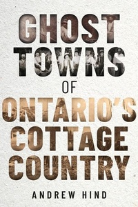 Abbildung von: Ghost Towns of Ontario's Cottage Country - Dundurn Group Ltd