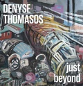 Cover: Denyse Thomasos: just beyond - DelMonico Books/D.A.P.