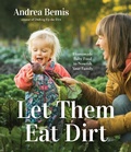 Cover: Let Them Eat Dirt - Page Street Kids