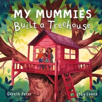 Abbildung von: My Mummies Built a Treehouse - Lantana Publishing