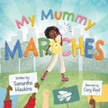 Cover: My Mummy Marches - Lantana Publishing