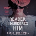 Cover: Reader, I Murdered Him - Blackstone Publishing