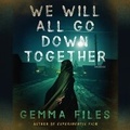 Cover: We Will All Go Down Together - Blackstone Publishing