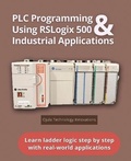 Cover: PLC Programming Using RSLogix 500 & Industrial Applications - IngramSpark