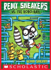 Enlarge image Cover: Remy Sneakers vs. the Robo-Rats - Scholastic Press