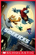 Cover: Sidekicks - Arthur A. Levine Books
