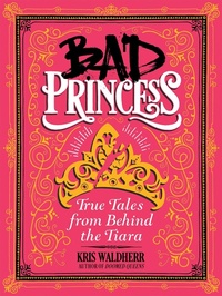 Abbildung von: Bad Princess - Scholastic Nonfiction
