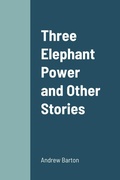 Cover: Three Elephant Power and Other Stories - Lulu.com